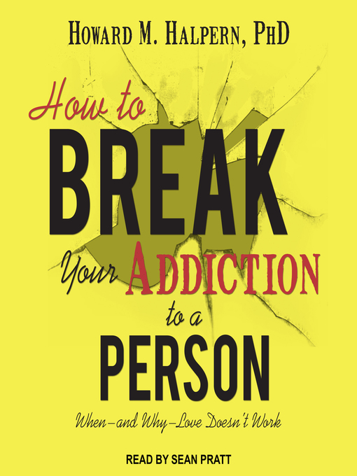 Title details for How to Break Your Addiction to a Person by Howard M. Halpern, PhD - Available